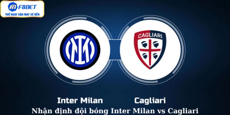 Nhận định đội bóng Inter Milan vs Cagliari
