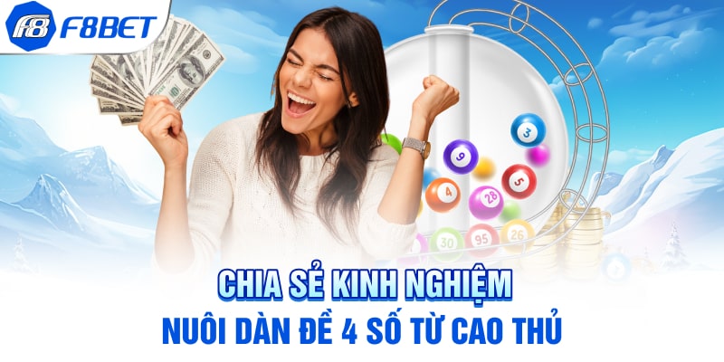 Chia sẻ kinh nghiệm nuôi dàn đề 4 số từ cao thủ