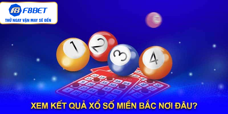 Xem kết quả xổ số MB nơi đâu?